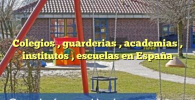 Colegios , guarderias , academias , institutos , escuelas en España